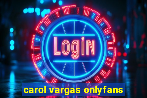 carol vargas onlyfans